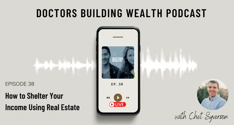Podcast titled "Doctors Building Wealth" on a phone screen, episode 38 about real estate income. Includes photo of Chet Syverson.