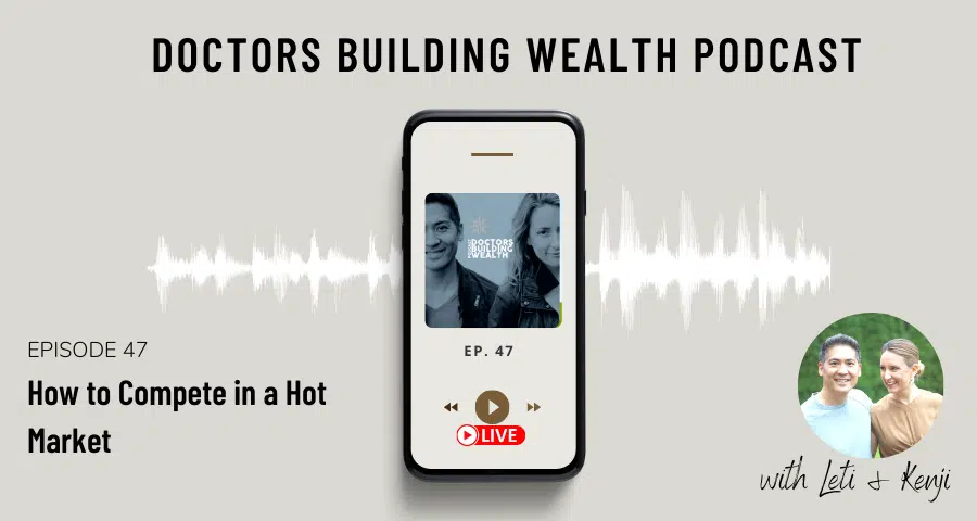 Podcast titled "Doctors Building Wealth" episode 47 on a smartphone screen. Text reads "How to Compete in a Hot Market." Hosts appear on the side with waveforms in the background.