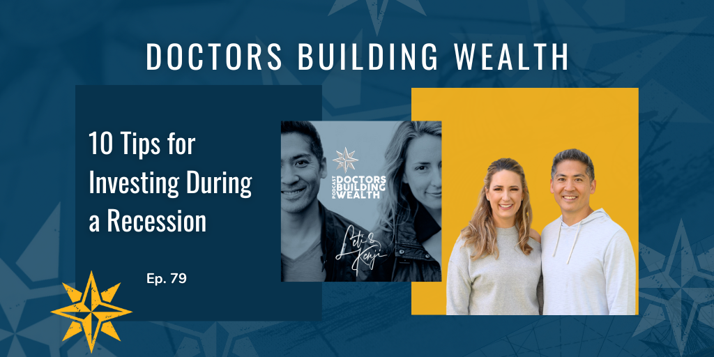 Doctors Building Wealth podcast cover for episode 79: 10 Tips for Investing During a Recession, featuring two hosts smiling.