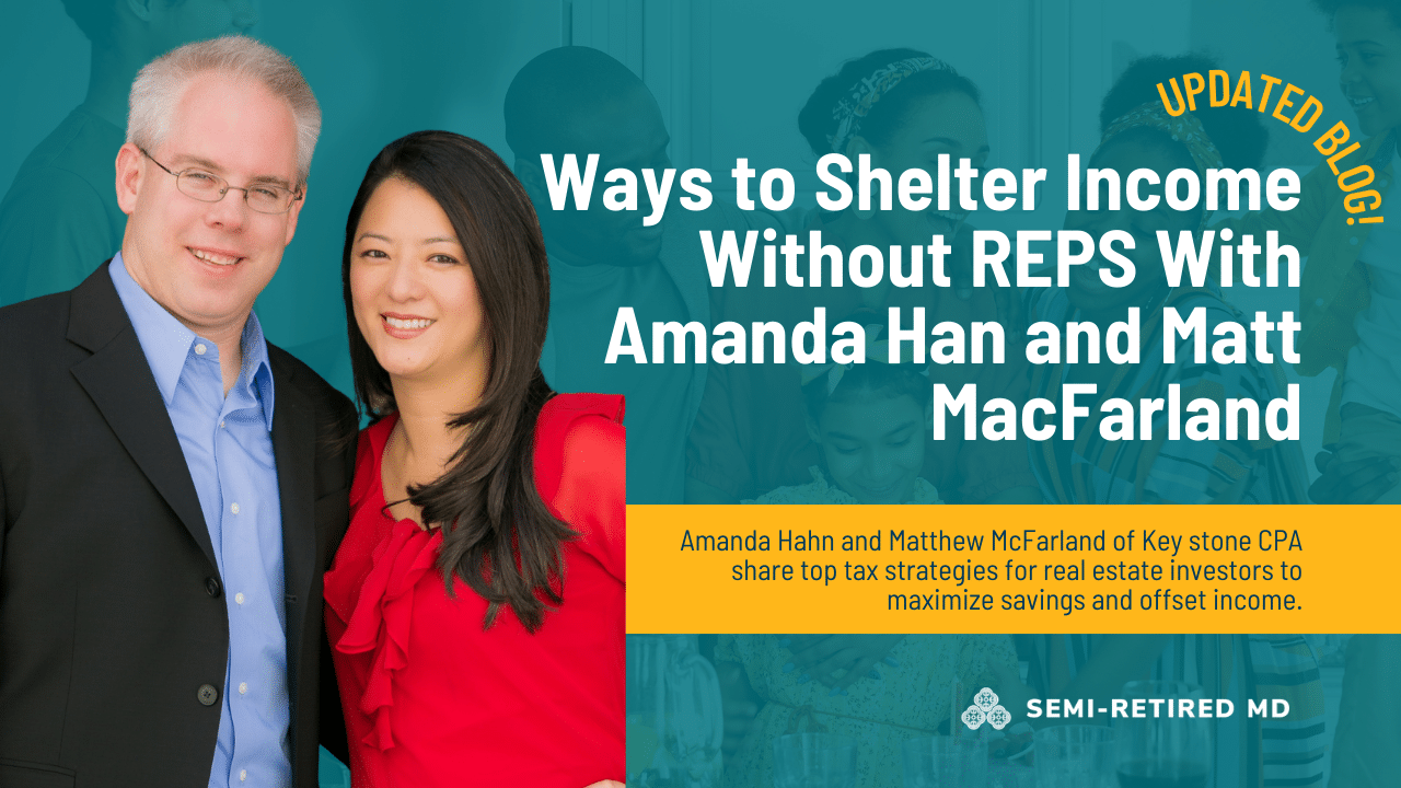 A man and woman stand side by side, smiling. Text promotes a blog update about sheltering income without REPS, featuring Amanda Han and Matt MacFarland, with a focus on tax strategies for investors.