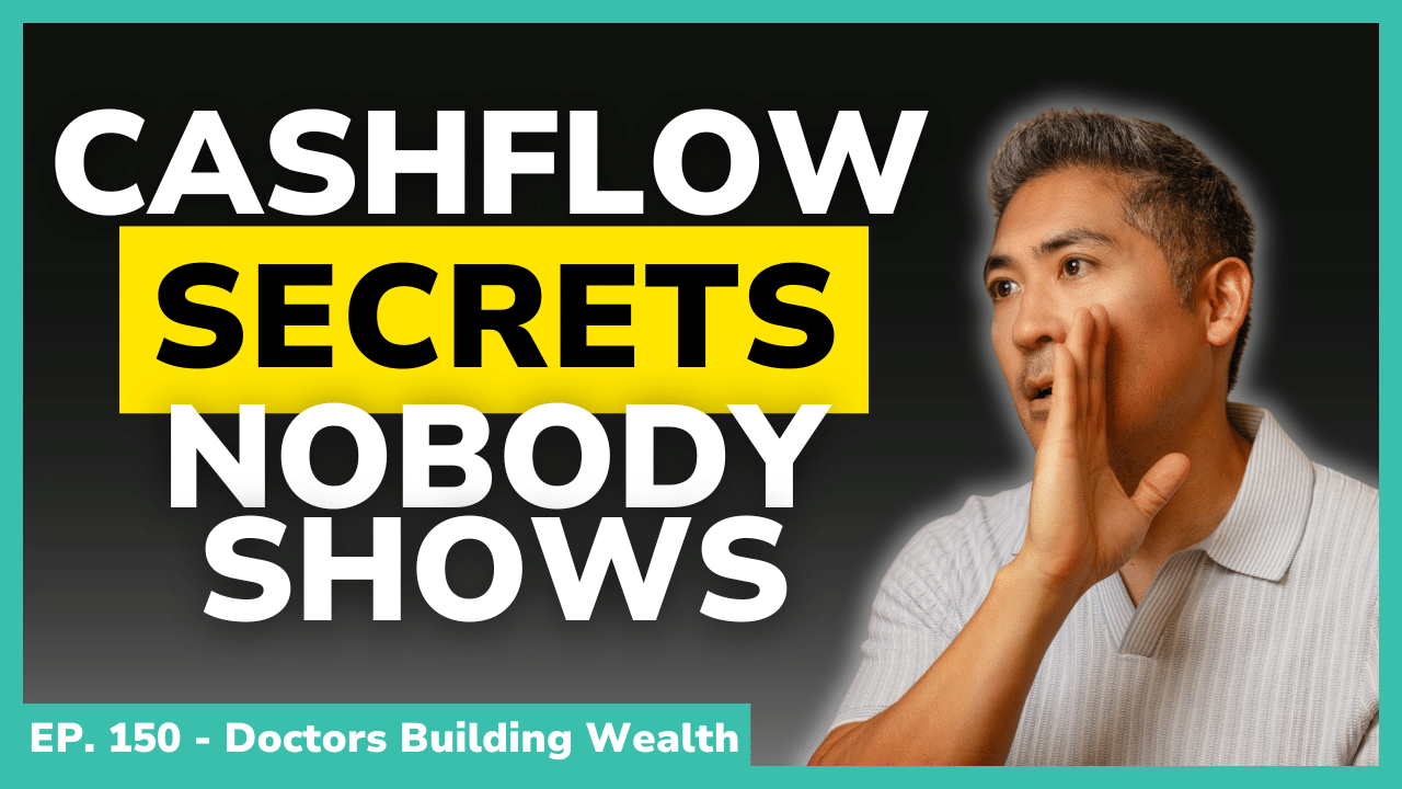 A man gestures as if sharing a secret next to large text reading "Cashflow Secrets Nobody Shows." Below, it says "EP. 150 – Doctors Building Wealth" on a teal banner.