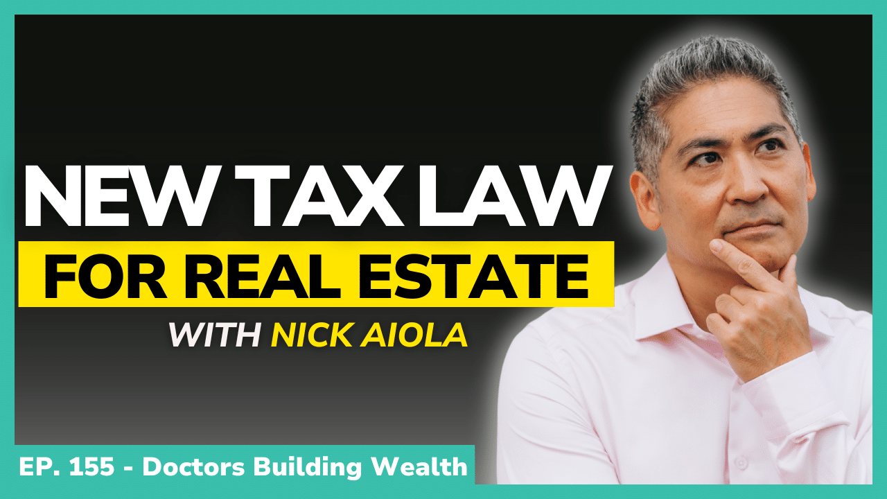 A man in a light pink shirt looks thoughtful next to text reading "New Tax Law for Real Estate with Nick Aiola, Ep. 155 - Doctors Building Wealth.