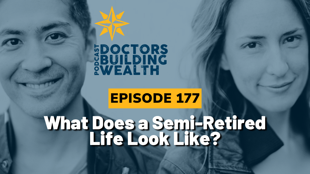Two people are shown smiling next to the title "Doctors Building Wealth Podcast." Text reads: "Episode 177: What Does a Semi-Retired Life Look Like? Learn how strategies like a 1031 Exchange can shape your path to semi-retirement.