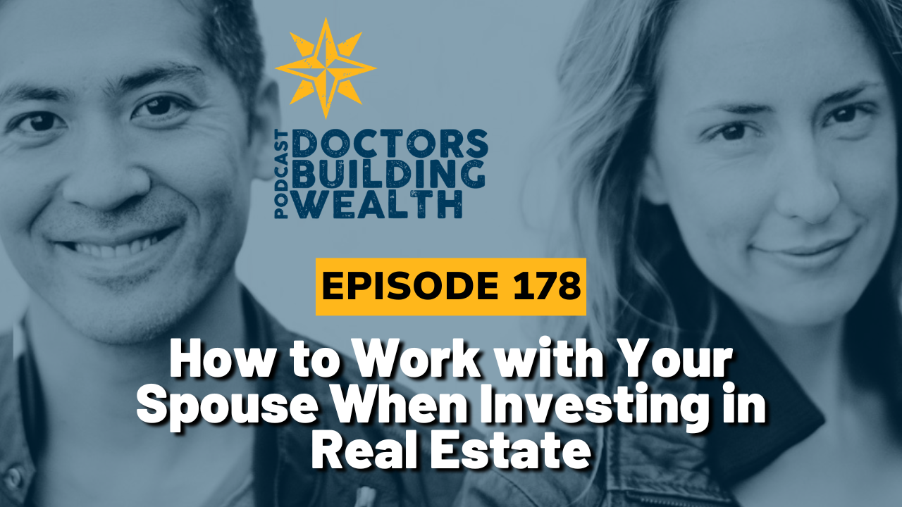 A promotional image for the "Doctors Building Wealth" podcast, episode 178, titled "How to Work with Your Spouse When Investing in Real Estate," featuring a semi-retired man and woman smiling.