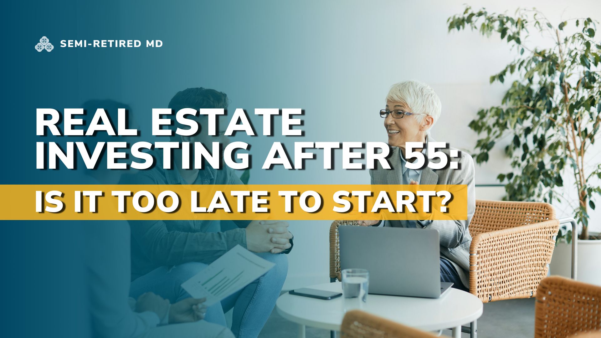 real estate investing after 55